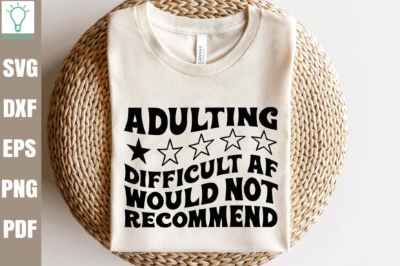 Adulting Difficult Af Would Not Recommen Graphics for Crafts
