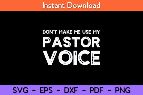 Dont Make Me Use My Pastor Voice Funny Graphics for Crafts