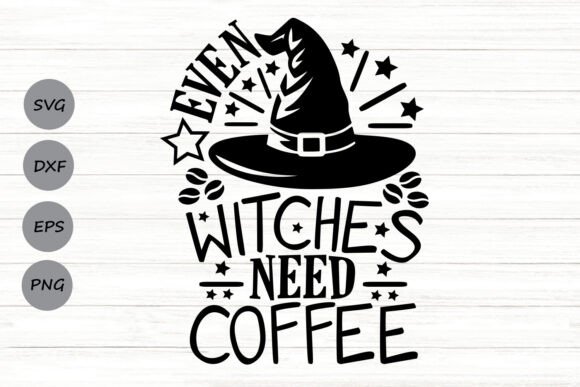 Even Witches Need Coffee Graphics for Crafts