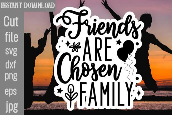 Friends Are Chosen Family Graphics for Crafts