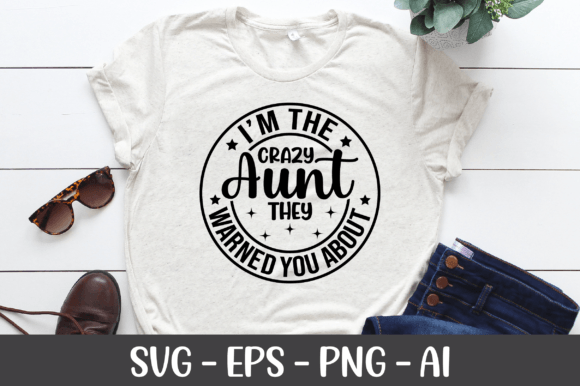 I m the Crazy Aunt They Warned You SVG Review