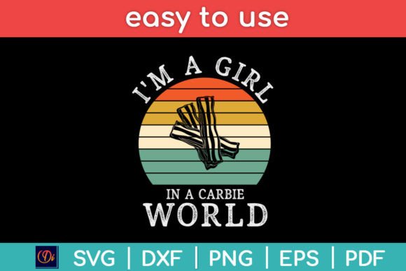 I’m a Girl in a Carbie World Funny Keto Graphics