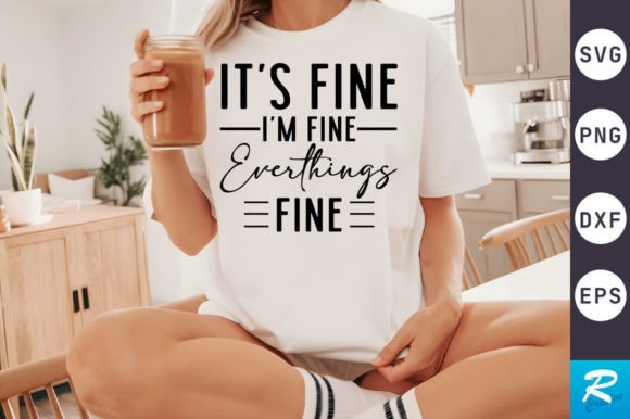 It's Fine I'm Fine SVG Design for Crafts and Graphics