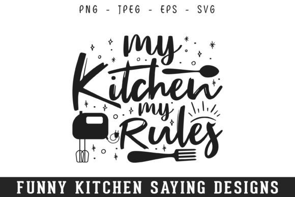 Kitchen Rules Funny Kitchen Sayings SVG for Crafts and Graphics