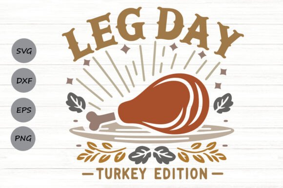 Leg Day Turkey Edition Graphics for Crafts