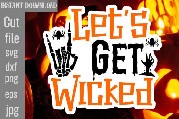 Let's Get Wicked SVG Cut File for Crafts and Graphics