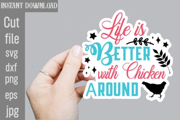 Life is Better with Chicken Around Graphics
