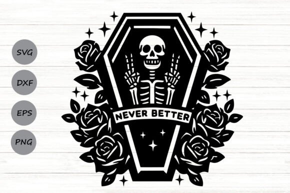 Never Better Skeleton Svg for Crafts and Graphics