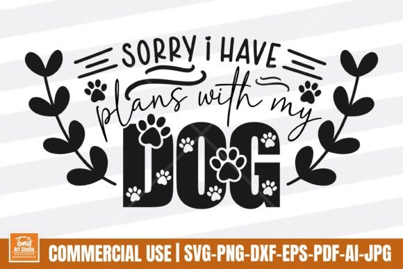 Sorry I Have Plans with My Dog SVG Fun for Crafts