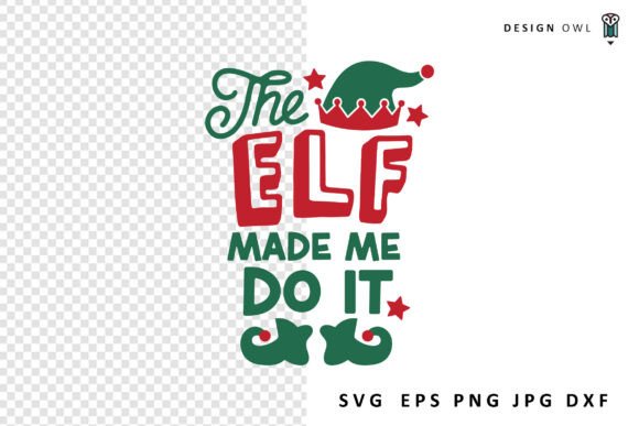 The Elf Made Me Do It Graphics for Crafts
