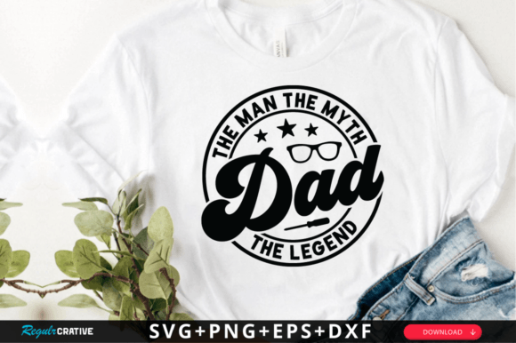 The Man the Myth Dad the Legend SVG for Crafts and Graphics